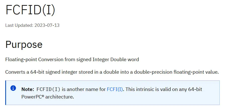 IBM web page for the fcfid instruction; says 'Converts a 64-bit signed integer stored in a double into a double-precision floating-point value. This intrinsic is valid on any 64-bit PowerPC architecture.'